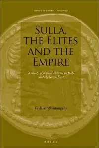 Sulla, the Elites and the Empire: A Study of Roman Policies in Italy and the Greek East (Impact of Empire)