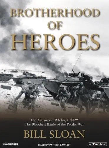Brotherhood of Heroes: The Marines at Peleliu, 1944-The Bloodiest Battle of the Pacific War (Audiobook)