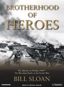 Brotherhood of Heroes: The Marines at Peleliu, 1944-The Bloodiest Battle of the Pacific War (Audiobook)