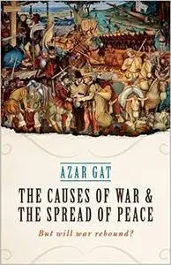 The Causes of War and the Spread of Peace: But Will War Rebound?