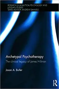 Archetypal Psychotherapy: The clinical legacy of James Hillman
