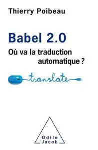 Thierry Poibeau, "Babel 2.0: Où va la traduction automatique ?"