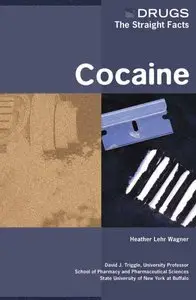 Cocaine (Drugs: the Straight Facts) by Heather Lehr Wagner