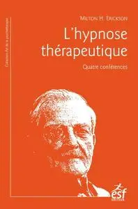 Milton H. Erickson, "L'hypnose thérapeutique"