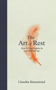 The Art of Rest: How to Find Respite in the Modern Age