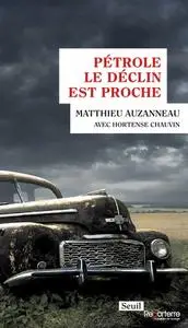 Matthieu Auzanneau, Hortense Chauvin, "Pétrole, le déclin est proche"