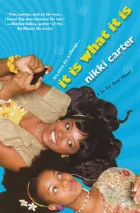 «It Is What It Is: A So For Real Novel» by Nikki Carter