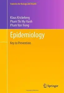 Epidemiology: Key to Prevention (Statistics for Biology and Health) (repost)
