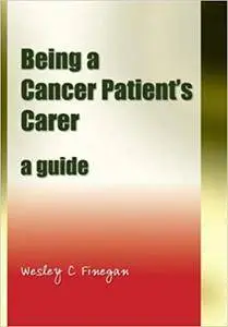 Being a Cancer Patient's Carer: A Guide