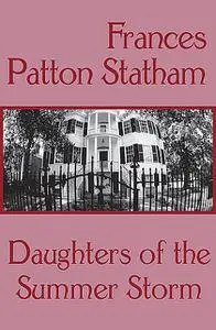 «Daughters of the Summer Storm» by Frances Patton Statham