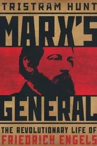 Marx's General: The Revolutionary Life of Friedrich Engels