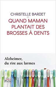 Quand maman plantait des brosses à dents - Christelle BARDET