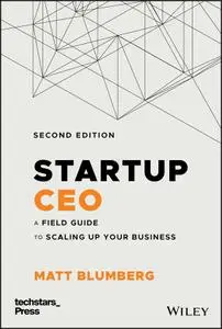 Startup CEO: A Field Guide to Scaling Up Your Business (Techstars), 2nd Edition