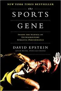 The Sports Gene: Inside the Science of Extraordinary Athletic Performance [Kindle Edition] [Repost]