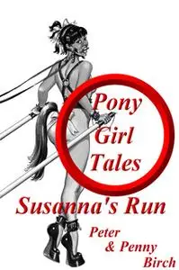 «Pony-Girl Tales - Susanna's Run» by Peter Birch,Penny Birch