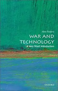 War and Technology: A Very Short Introduction