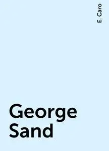«George Sand» by E. Caro