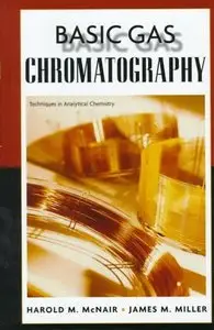 Basic Gas Chromatography (Techniques in Analytical Chemistry) by Harold M. McNair