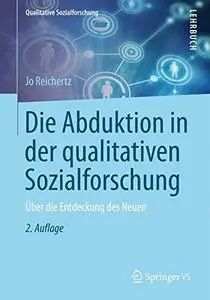 Die Abduktion in Der Qualitativen Sozialforschung