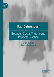 Ralf Dahrendorf: Between Social Theory and Political Practice