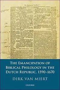 The Emancipation of Biblical Philology in the Dutch Republic, 1590-1670