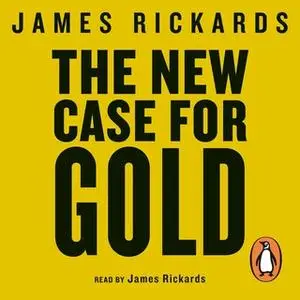 «The New Case for Gold» by James Rickards