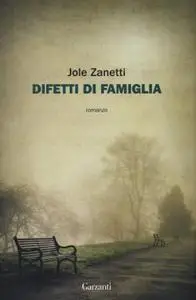 Jole Zanetti - Difetti di famiglia