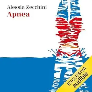 «Apnea - Viaggio nelle profondità del corpo e dell'oceano» by Alessia Zecchini