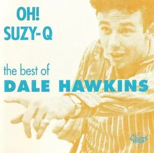 Dale Hawkins - Oh! Suzie Q: The Best Of Dale Hawkins (1995)