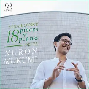 Nuron Mukumi - Tchaikovsky: 18 Pieces for Piano, Op. 72 (2022)