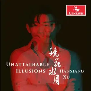 Han Xiang Xu - Unattainable Illusions (2023) [Official Digital Download 24/96]