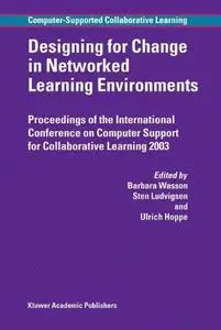 Designing for Change in Networked Learning Environments: Proceedings of the International Conference on Computer Support for Co