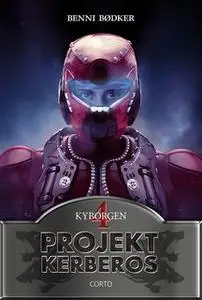 «Projekt Kerberos 4: Kyborgen» by Benni Bødker