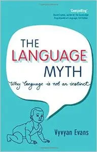 The Language Myth: Why Language Is Not an Instinct