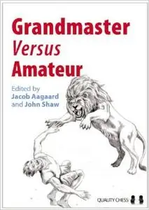 Grandmaster versus Amateur by John Shaw (Repost)