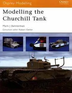 Modelling the Churchill Tank (Osprey Modelling 21) (Repost)