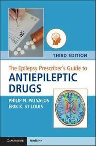 The Epilepsy Prescriber's Guide to Antiepileptic Drugs, Third Edition