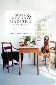 «Mad, mening og magiske øjeblikke» by Anette Harbech Olesen