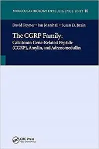 The CGRP Family: Calcitonin Gene-Related Peptide (CGRP), Amylin and Adrenomedullin (Molecular Biology Intelligence Unit)