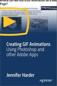 Creating GIF Animations: Using Photoshop and Other Adobe Apps
