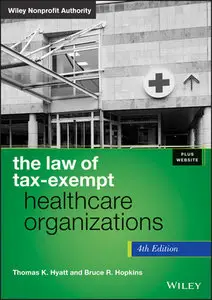 The Law of Tax-Exempt Healthcare Organizations, 4 edition (repost)