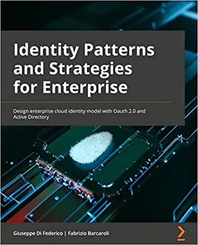 Cloud Identity Patterns and Strategies: Design enterprise cloud identity models with OAuth 2.0 and Azure Active Directory
