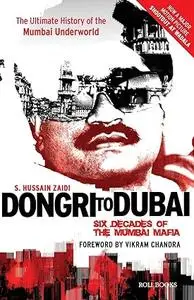 Dongri to Dubai: Six Decades of the Mumbai Mafia