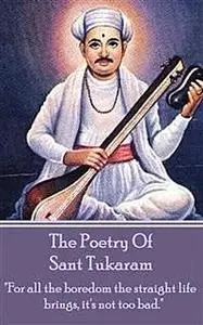 «The Poetry Of Sant Tukaram» by Sant Tukaram