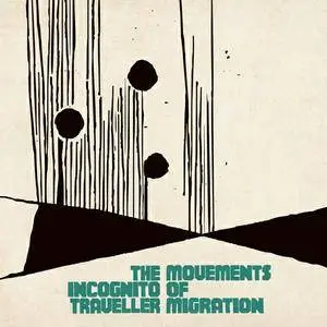 The Incognito Traveller - Movements of Migration (2016)