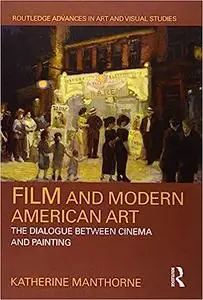 Film and Modern American Art: The Dialogue between Cinema and Painting