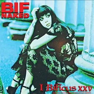 Bif Naked - I,Bificus XXV Anniversary (2023 Remastered Version) (1998/2023)