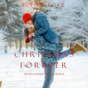 «Christmas Forever (The Inn at Sunset Harbor—Book 8)» by Sophie Love