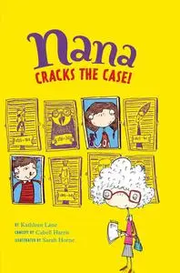 «Nana Cracks the Case» by Cabell Harris, Kathleen Lane
