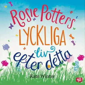 «Rosie Potters lyckliga liv efter detta» by Kate Winter